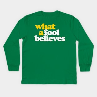 What A Fool Believes / Retro Faded Style Type Design Kids Long Sleeve T-Shirt